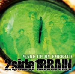 2Side 1Brain : Wake Up My Emerald
